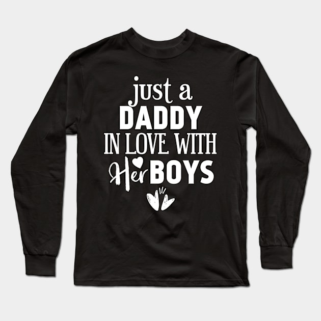 Just a daddy in love with his boys Long Sleeve T-Shirt by Tesszero